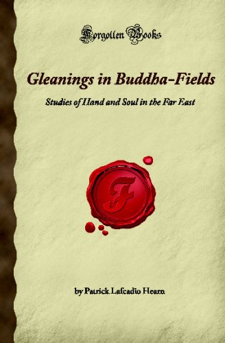 Stock image for Gleanings in Buddha-Fields: Studies of Hand and Soul in the Far East (Forgotten Books) for sale by ThriftBooks-Dallas