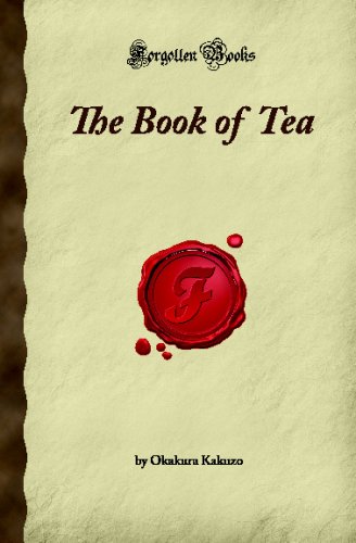 The Book of Tea (Forgotten Books) (9781605061351) by Kakuzo, Okakura