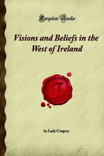 Stock image for Visions and Beliefs in the West of Ireland (Forgotten Books) [Paperback] Augusta Gregory, Lady for sale by Ocean Books