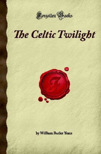 Imagen de archivo de The Celtic Twilight (Forgotten Books) a la venta por HPB-Diamond