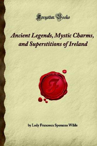 Stock image for Ancient Legends, Mystic Charms, and Superstitions of Ireland: (Forgotten Books) for sale by GF Books, Inc.