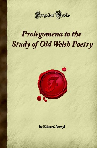 Prolegomena to the Study of Old Welsh Poetry: (Forgotten Books) (9781605061665) by Anwyl, Edward