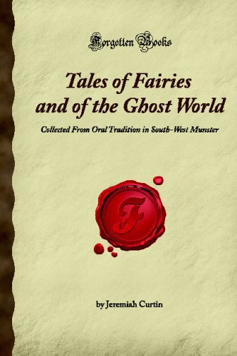Tales of Fairies and of the Ghost World: Collected From Oral Tradition in South-West Munster (Forgotten Books) (9781605061917) by Snaith, J. C.