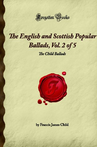 Imagen de archivo de The English and Scottish Popular Ballads, Vol. 2 of 5: The Child Ballads (Forgotten Books) a la venta por Goodwill Books