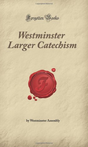 Stock image for Westminster Larger Catechism: (Forgotten Books) for sale by ThriftBooks-Dallas