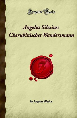 Stock image for Angelus Silesius: Cherubinischer Wandersmann: (Forgotten Books) for sale by Revaluation Books