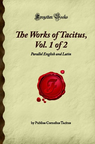 Stock image for The Works of Tacitus, Vol. 1 of 2: Parallel English and Latin (Forgotten Books) for sale by WorldofBooks