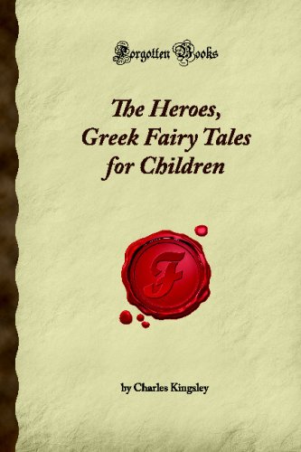 The Heroes, Greek Fairy Tales for Children (Forgotten Books) (9781605063744) by Kingsley, Charles