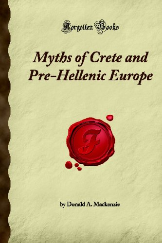 Beispielbild fr Myths of Crete and Pre-Hellenic Europe (Forgotten Books) zum Verkauf von Books From California