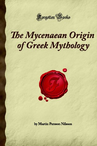 Beispielbild fr The Mycenaean Origin of Greek Mythology (Forgotten Books) zum Verkauf von BooksRun