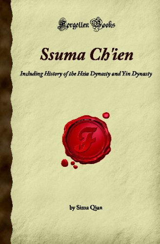 Imagen de archivo de Ssuma Ch'ien: Including History of the Hsia Dynasty and Yin Dynasty (Forgotten Books) a la venta por Books Unplugged