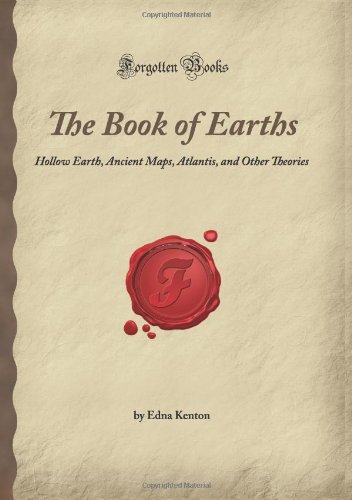 Imagen de archivo de The Book of Earths: Hollow Earth, Ancient Maps, Atlantis, and Other Theories (Forgotten Books) a la venta por Revaluation Books