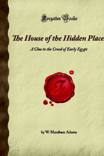 9781605064253: The House of the Hidden Places: A Clue to the Creed of Early Egypt (Forgotten Books)