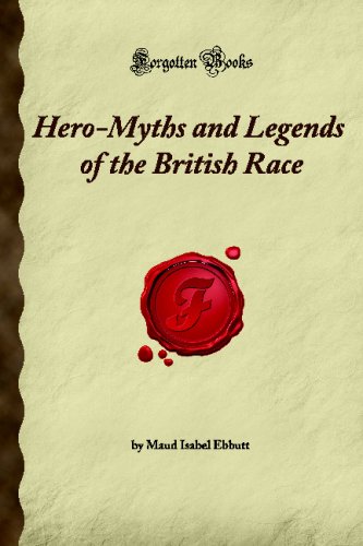 9781605064550: Hero-Myths and Legends of the British Race (Forgotten Books)