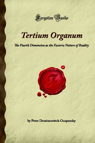 Beispielbild fr Tertium Organum: The Fourth Dimension as the Esoteric Nature of Reality (Forgotten Books) zum Verkauf von Revaluation Books