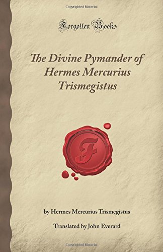 Stock image for The Divine Pymander of Hermes Mercurius Trismegistus (Forgotten Books) for sale by HPB-Diamond