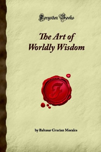 Stock image for The Art of Worldly Wisdom (Forgotten Books) for sale by Half Price Books Inc.