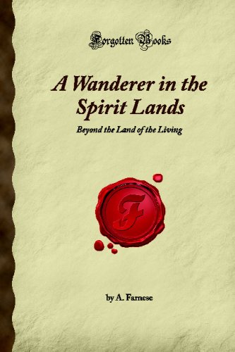 9781605064970: A Wanderer in the Spirit Lands: Beyond the Land of the Living (Forgotten Books)