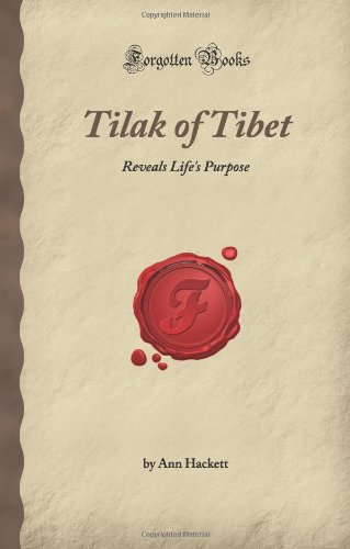 Beispielbild fr Tilak of Tibet: Reveals Life's Purpose (Forgotten Books) zum Verkauf von MusicMagpie