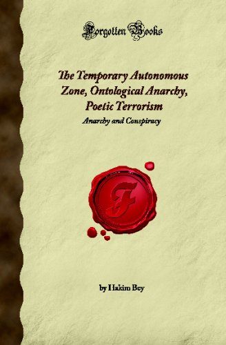 Beispielbild fr The Temporary Autonomous Zone, Ontological Anarchy, Poetic Terrorism: Anarchy and Conspiracy (Forgotten Books) zum Verkauf von AwesomeBooks