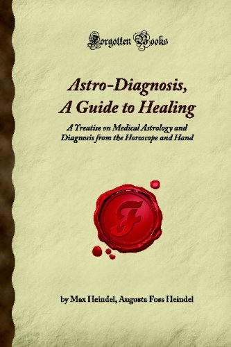 Stock image for Astro-Diagnosis, A Guide to Healing: A Treatise on Medical Astrology and Diagnosis from the Horoscope and Hand (Forgotten Books) for sale by Goodwill Books