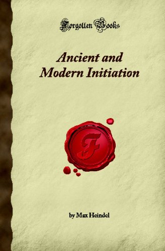 Ancient and Modern Initiation (Forgotten Books) (9781605065175) by Heindel, Max