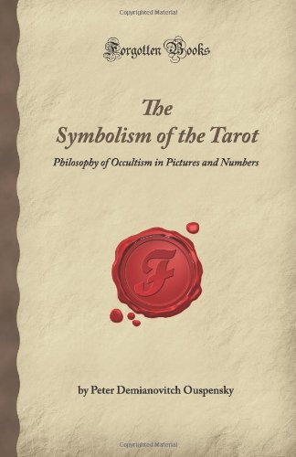 Beispielbild fr The Symbolism of the Tarot: Philosophy of Occultism in Pictures and Numbers (Forgotten Books) zum Verkauf von Revaluation Books