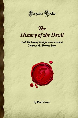 Imagen de archivo de The History of the Devil: And, The Idea of Evil from the Earliest Times to the Present Day (Forgotten Books) a la venta por Revaluation Books