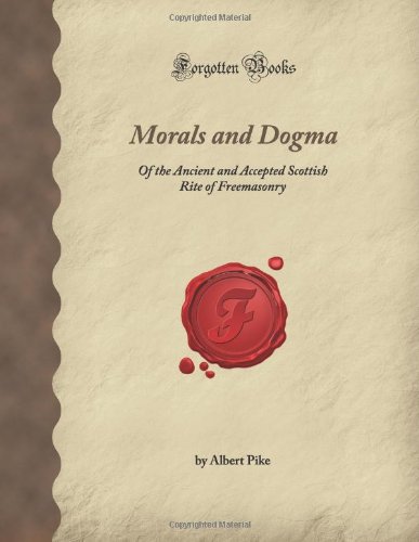 9781605065618: Morals and Dogma: Of the Ancient and Accepted Scottish Rite of Freemasonry (Forgotten Books)