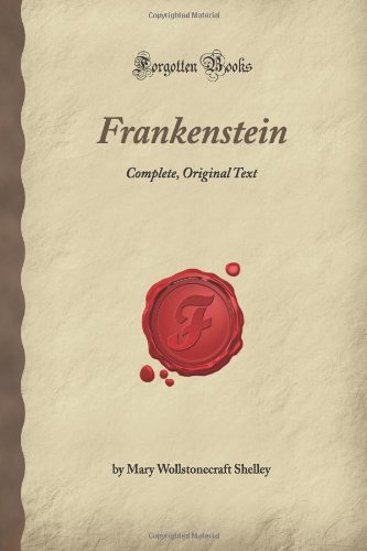 Imagen de archivo de Frankenstein: Complete, Original Text (Forgotten Books) a la venta por ThriftBooks-Dallas