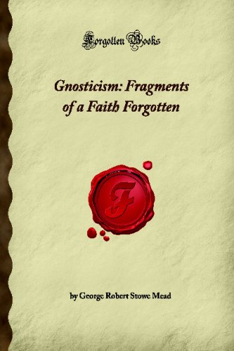 Imagen de archivo de Gnosticism: Fragments of a Faith Forgotten (Forgotten Books) a la venta por Revaluation Books