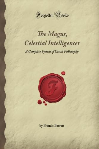 Stock image for The Magus, Celestial Intelligencer: A Complete System of Occult Philosophy (Forgotten Books) for sale by MusicMagpie