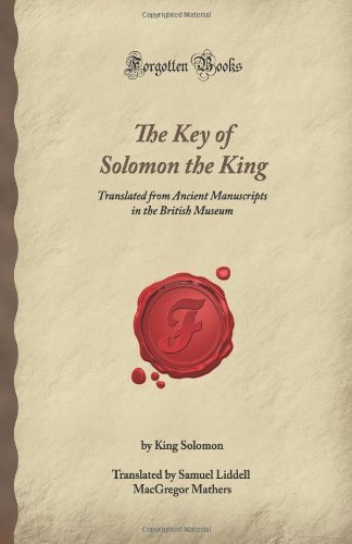 Beispielbild fr The Key of Solomon the King: Translated from Ancient Manuscripts in the British Museum (Forgotten Books) zum Verkauf von SecondSale