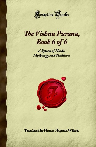 Imagen de archivo de The Vishnu Purana, Book 6 of 6: A System of Hindu Mythology and Tradition (Forgotten Books) a la venta por SecondSale