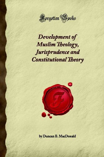 Beispielbild fr Development of Muslim Theology, Jurisprudence and Constitutional Theory (Forgotten Books) zum Verkauf von Revaluation Books