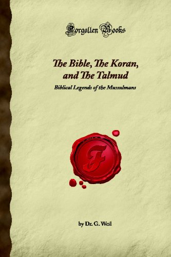 Imagen de archivo de The Bible, The Koran, and The Talmud: Biblical Legends of the Mussulmans (Forgotten Books) a la venta por Revaluation Books