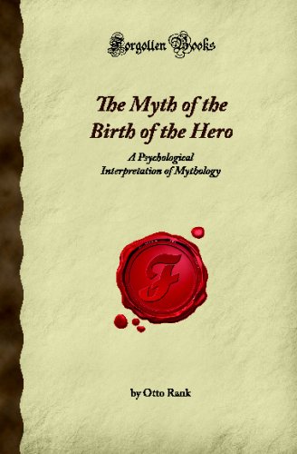 Stock image for The Myth of the Birth of the Hero: A Psychological Interpretation of Mythology (Forgotten Books) for sale by ThriftBooks-Dallas