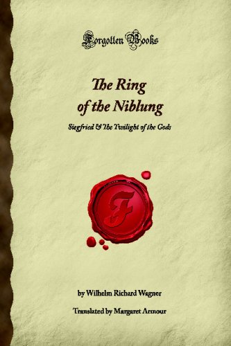 Stock image for The Ring of the Niblung: Siegfried & The Twilight of the Gods (Forgotten Books) for sale by Revaluation Books