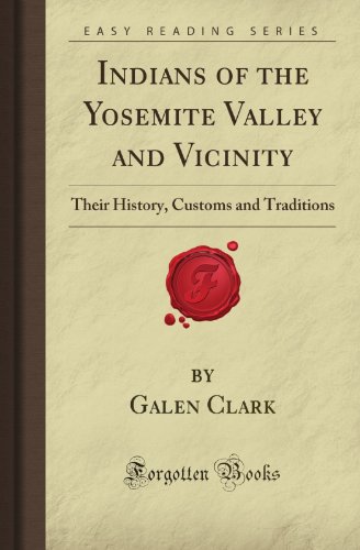 Beispielbild fr Indians of the Yosemite Valley and Vicinity: Their History, Customs and Traditions (Forgotten Books) zum Verkauf von Revaluation Books