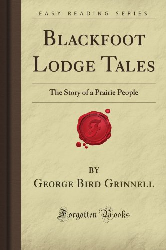 9781605068633: Blackfoot Lodge Tales: The Story of a Prairie People (Forgotten Books)