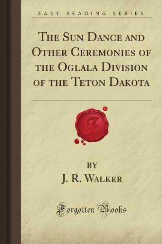 9781605068664: The Sun Dance and Other Ceremonies of the Oglala Division of the Teton Dakota (Forgotten Books)
