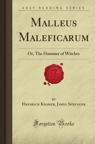 Imagen de archivo de Malleus Maleficarum: Or, The Hammer of Witches (Forgotten Books) a la venta por Ergodebooks