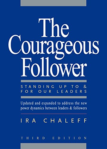 Beispielbild fr The Courageous Follower: Standing Up to and for Our Leaders zum Verkauf von Wonder Book