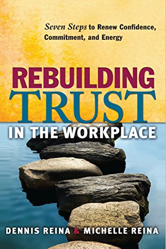 Beispielbild fr Rebuilding Trust in the Workplace : Seven Steps to Renew Confidence, Commitment, and Energy zum Verkauf von Better World Books
