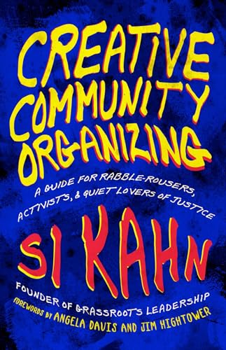 Beispielbild fr Creative Community Organizing: A Guide for Rabble-Rousers, Activists, and Quiet Lovers of Justice zum Verkauf von SecondSale