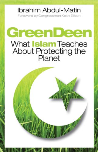 Stock image for Green Deen : What Islam Teaches about Protecting the Planet for sale by Better World Books