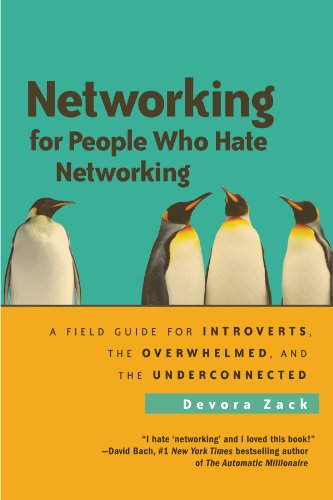 Stock image for Networking for People Who Hate Networking: A Field Guide for Introverts, the Overwhelmed, and the Underconnected for sale by SecondSale