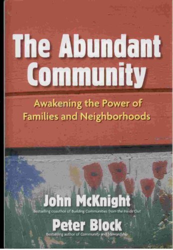 Stock image for The Abundant Community : Awakening the Power of Families and Neighborhoods for sale by Better World Books