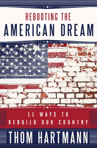 Imagen de archivo de Rebooting the American Dream: 11 Ways to Rebuild Our Country a la venta por Dream Books Co.