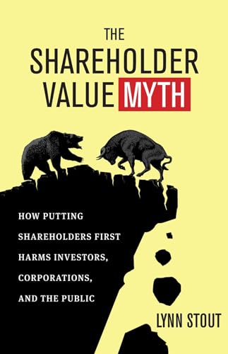 Stock image for The Shareholder Value Myth: How Putting Shareholders First Harms Investors, Corporations, and the Public for sale by Dream Books Co.
